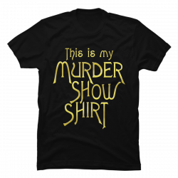 murder show shirt
